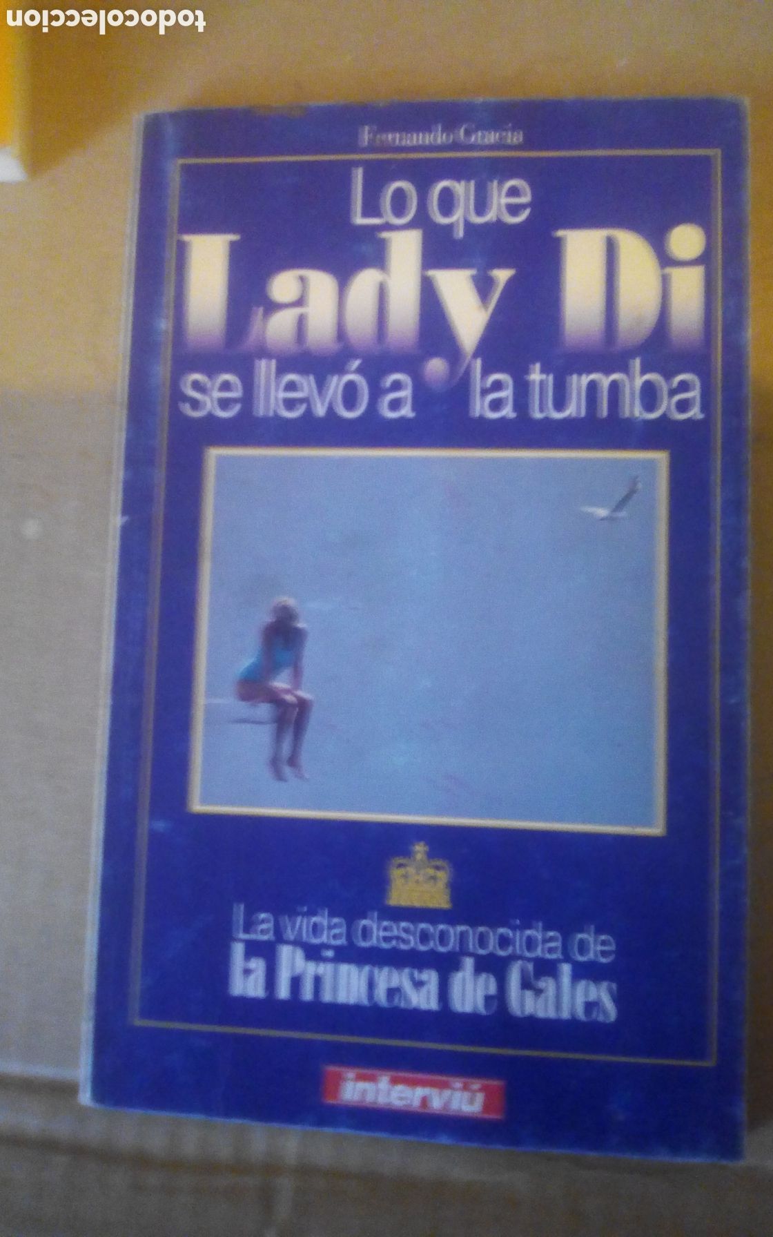 Libros de segunda mano: Lo que Lady Di se llev&oacute; a la tumba. La vida desconocida de la Princesa de Gales. Interviu. 1997.