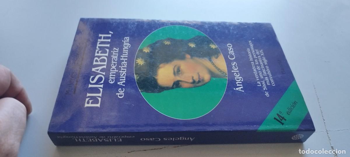 Libros de segunda mano: ELISABETH EMPERATRIZ DE AUSTRIA-HUNGRIA / ANGELES CASO / TXT 120 / PLANETA