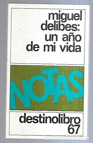 Libros de segunda mano: Un A&ntilde;o de MI Vida - Delibes, Miguel - Ediciones Destino - Destinolibro, 67