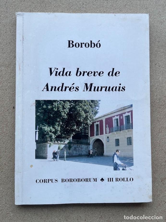 Libros de segunda mano: Vida breve de Andr&eacute;s Muruais / Borob&oacute; / Raimundo Garc&iacute;a Dom&iacute;nguez / Corpus Boroborum / III Rollo