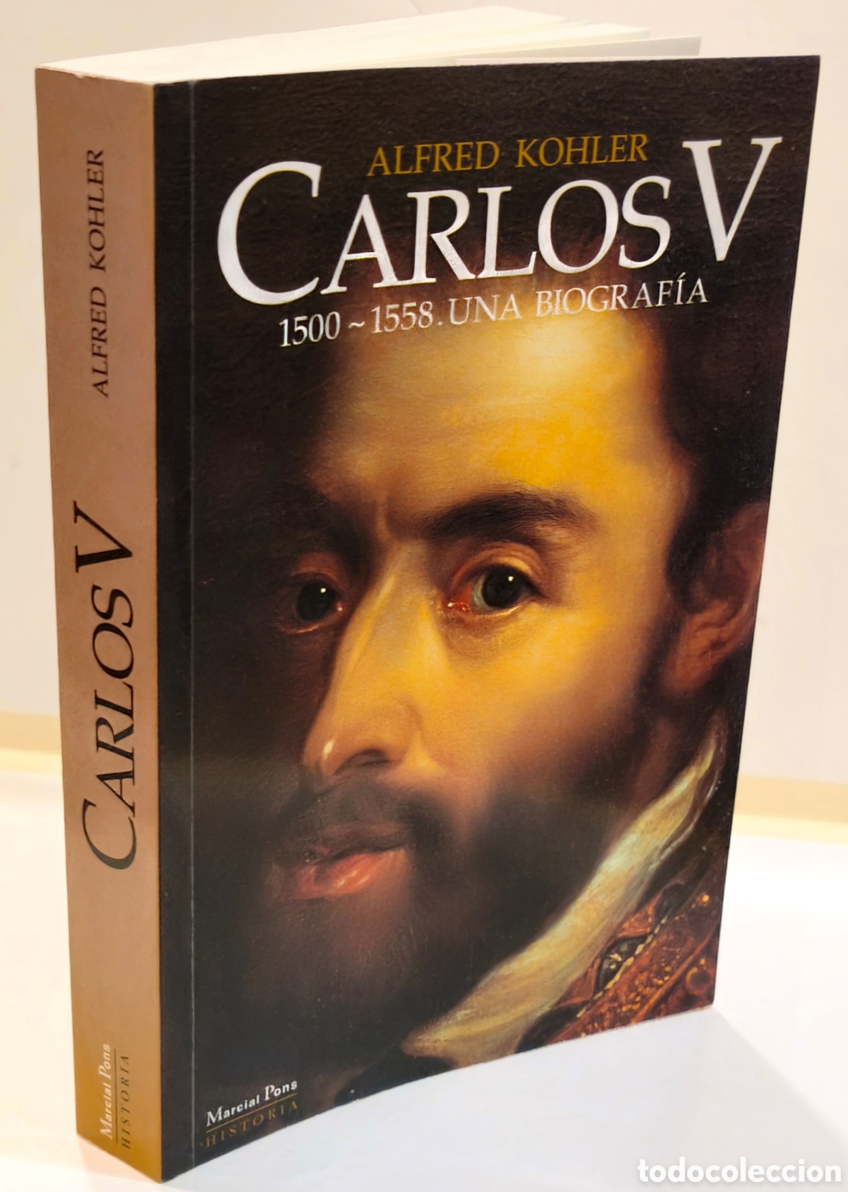 Libros de segunda mano: CARLOS V 1500-1558 Una biograf&iacute;a &ndash; Alfred Kohler &ndash; Marcial Pons Historia 2000