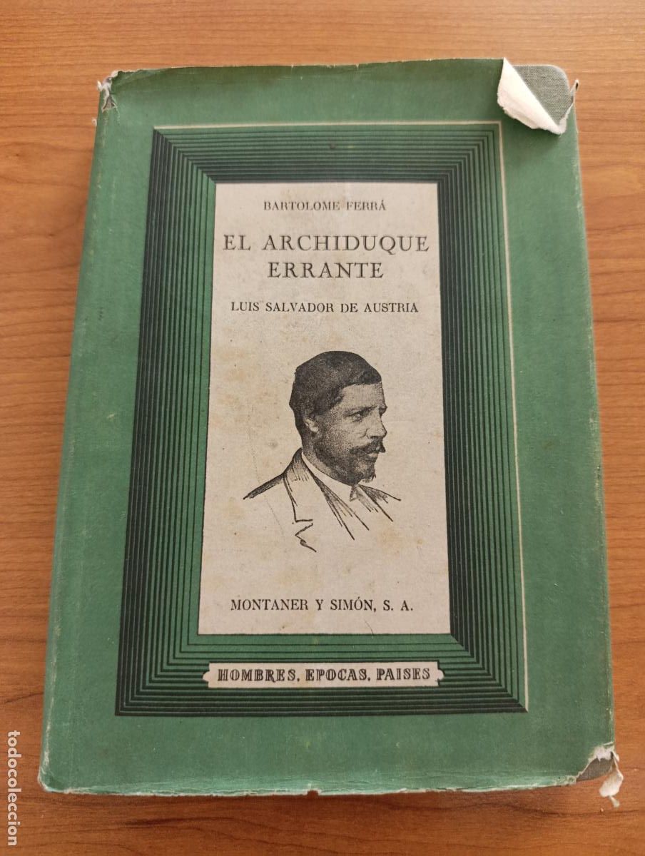 Libros de segunda mano: EL ARCHIDUQUE ERRANTE. LUIS SALVADOR DE AUSTRIA. BARTOLOM&Eacute; FERR&Aacute;. 1&ordm; EDICI&Oacute; 1948