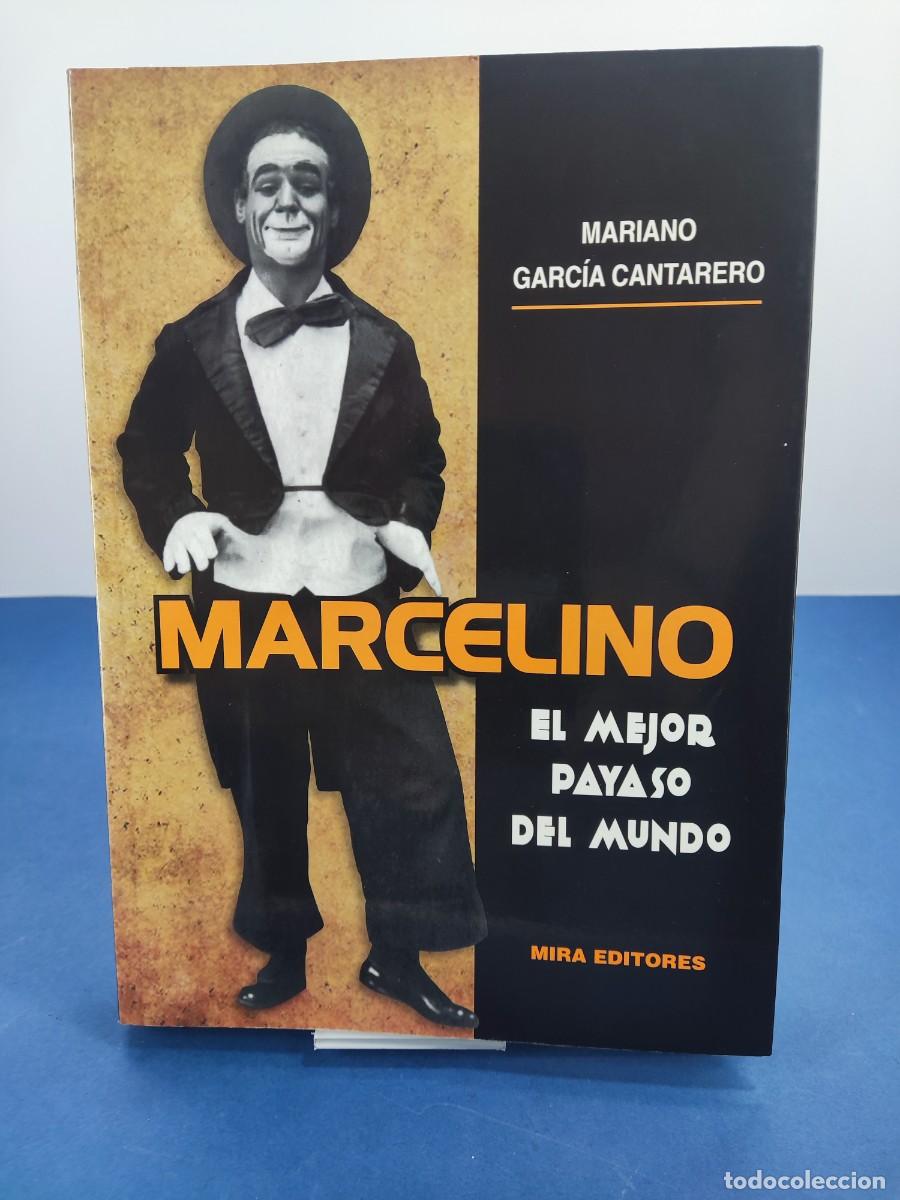 Libros de segunda mano: MARCELINO, EL MEJOR PAYASO DEL MUNDO / MARIANO GARC&Iacute;A CANTARERO / 1&ordf;ed.2017. MIRA