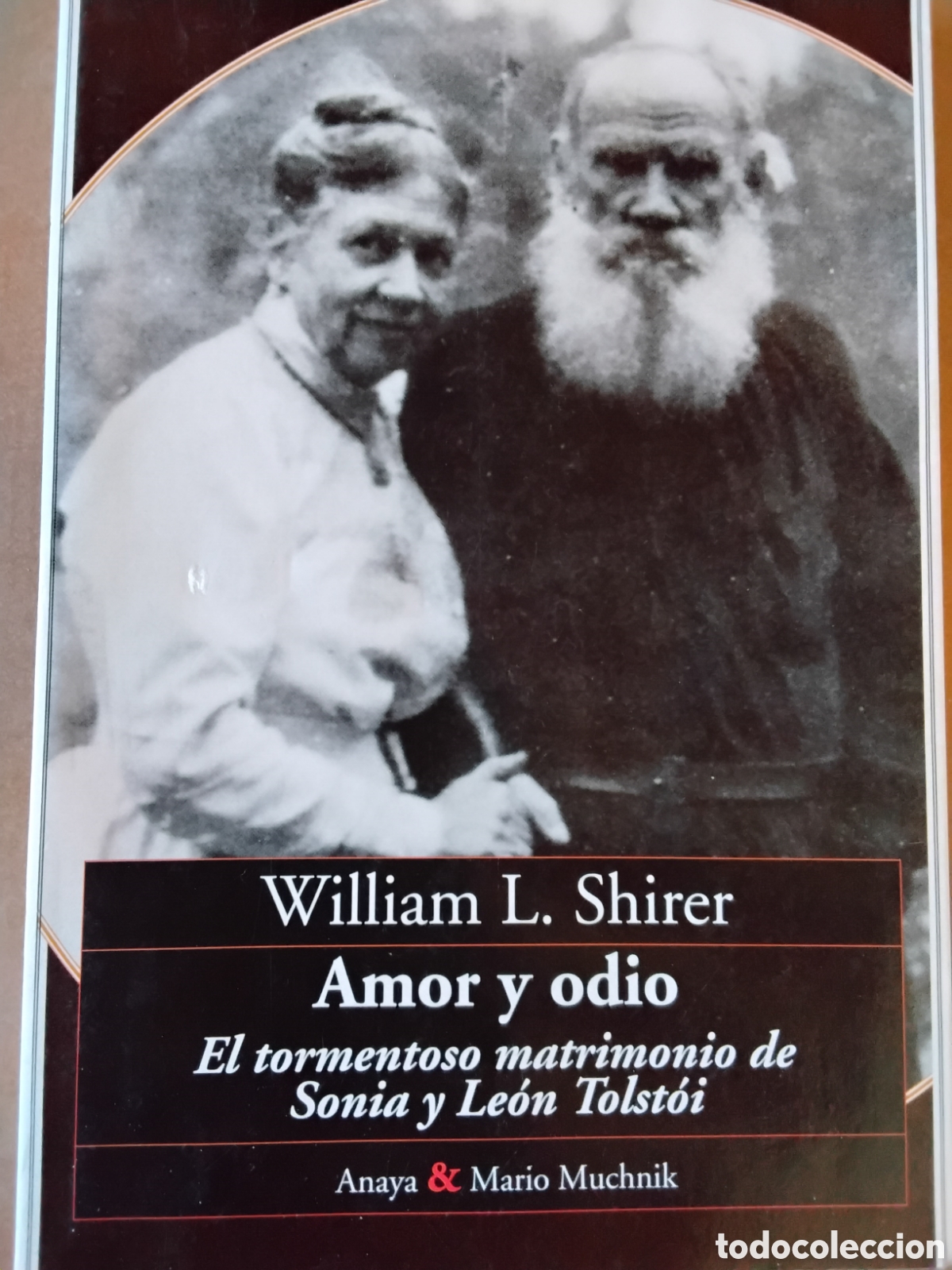 Libros de segunda mano: AMOR Y ODIO. EL TORMENTOSO MATRIMONIO DE SONIA Y LE&Oacute;N TOLST&Oacute;I. WILLIAM L. SHIRER