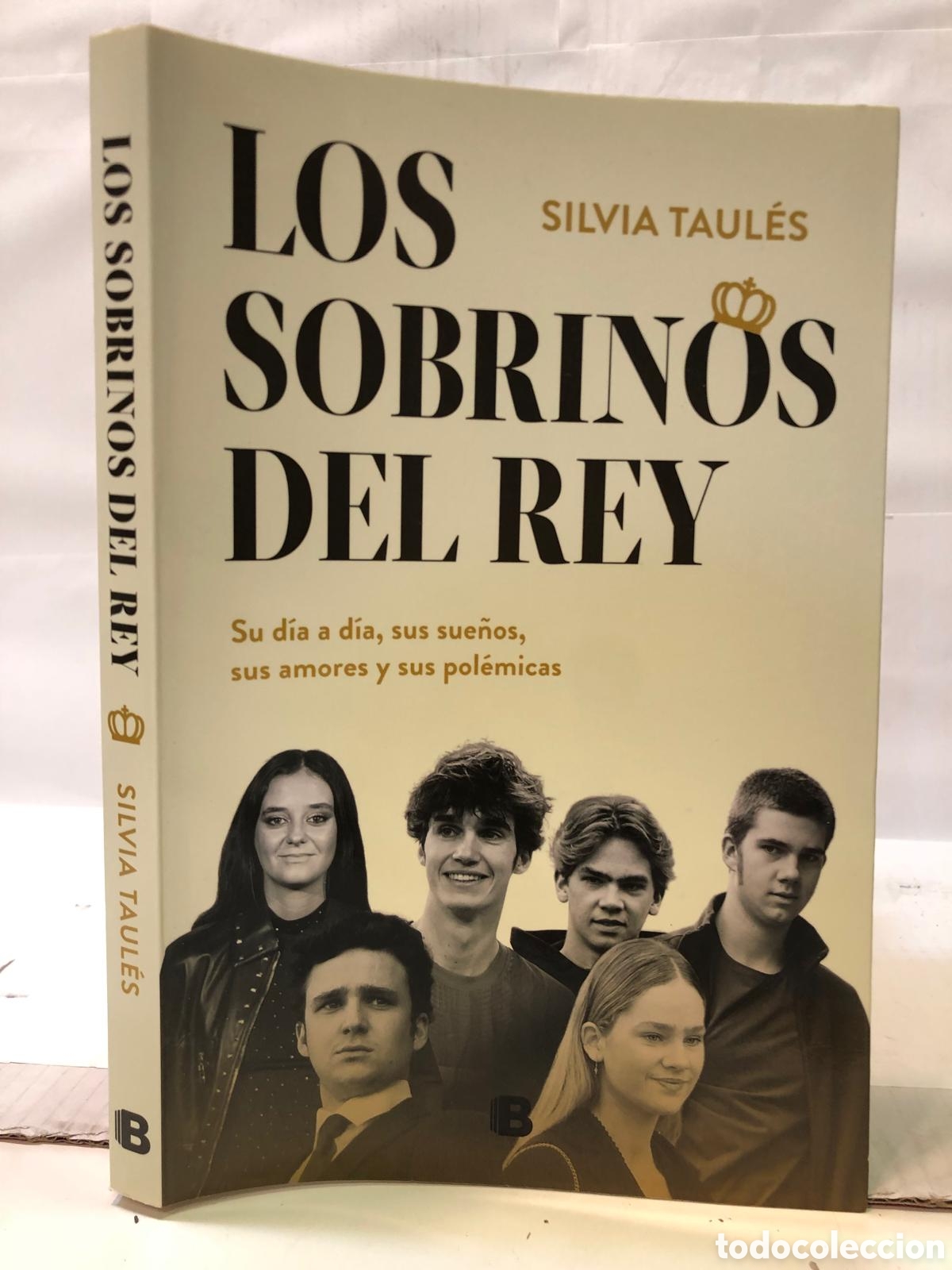 Libros de segunda mano: Los sobrinos del Rey. Su d&iacute;a a d&iacute;a, sus sue&ntilde;os, sus amores y sus pol&eacute;micas - Silvia Taul&eacute;s