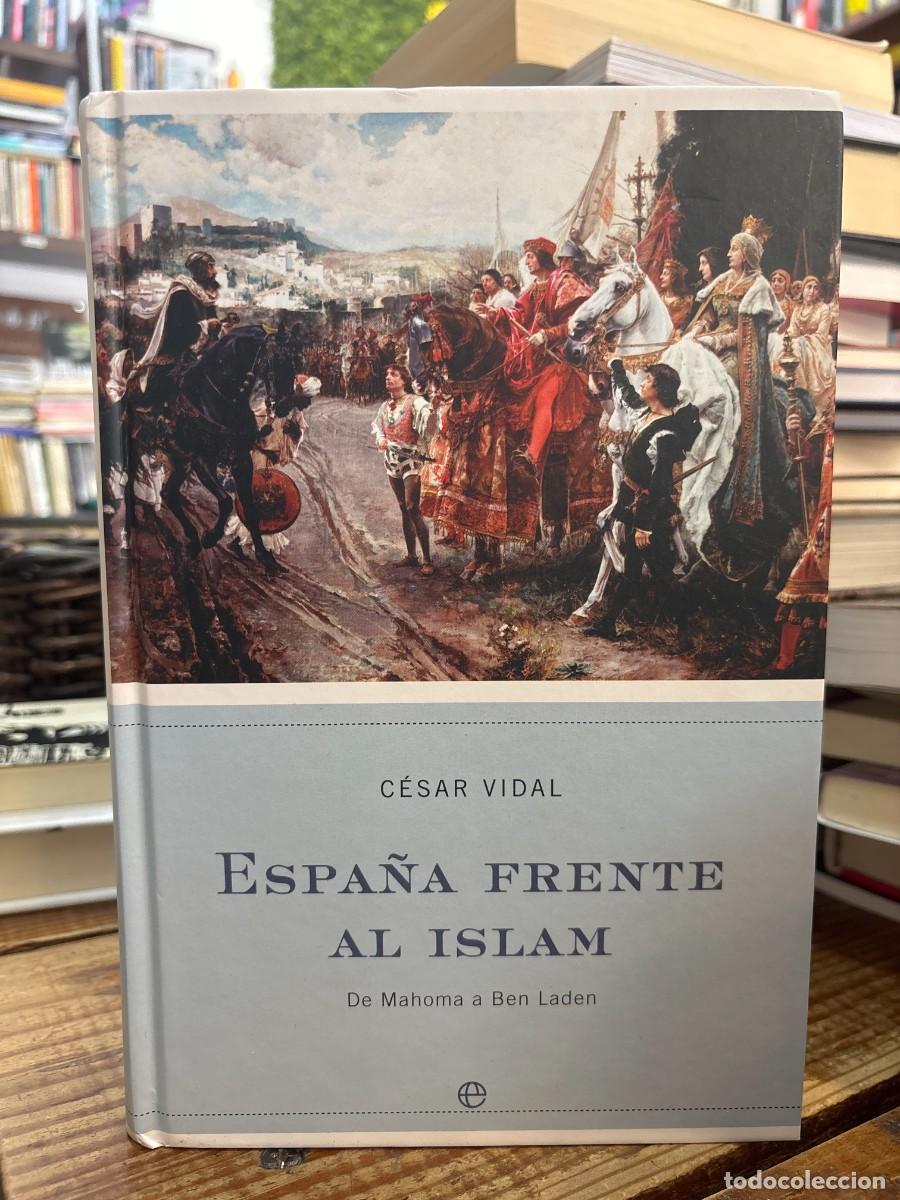 Libros de segunda mano: espana frente al islam VIDAL, C&eacute;sar.- Idioma: Espa&ntilde;ol Editorial: La Esfera de los libros, 2004, Ma