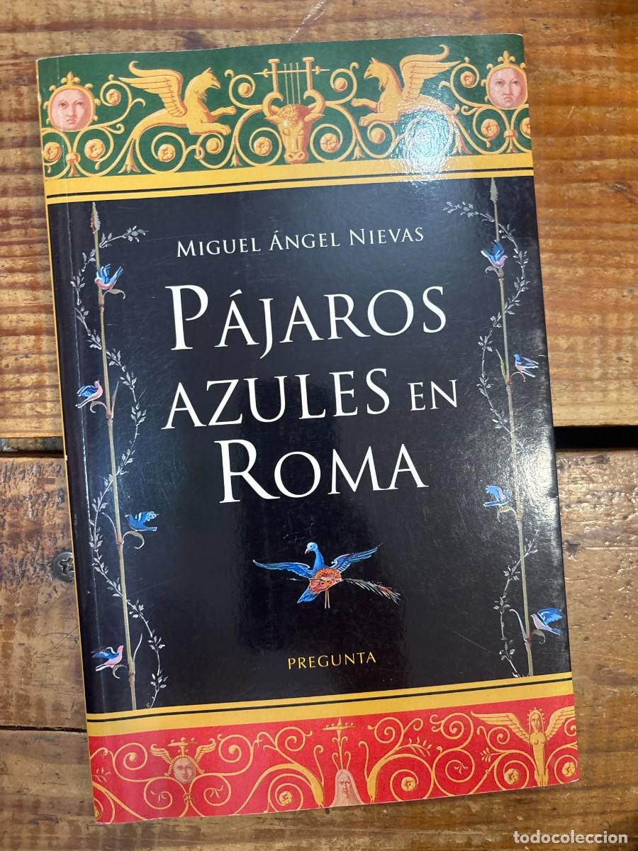 Libros de segunda mano: P&aacute;jaros azules en Roma Nievas, Miguel &Aacute;ngel Idioma: Espa&ntilde;ol Editorial: Pregunta Ediciones, 2024 I