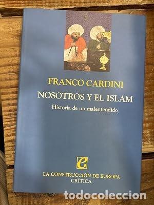 Libros de segunda mano: Nosotros y el Islam TRSAAA Franco Cardini Idioma: Espa&ntilde;ol Editorial: CRITICA, 2002 ISBN 10 / ISBN