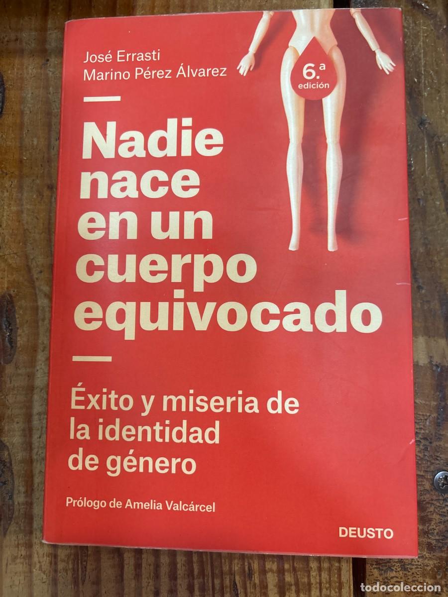 Libros de segunda mano: Nadie nace en un cuerpo equivocado: &Eacute;xito y miseria de la identidad de g&eacute;nero TRSA Errasti, Jos&eacute;; P&eacute;