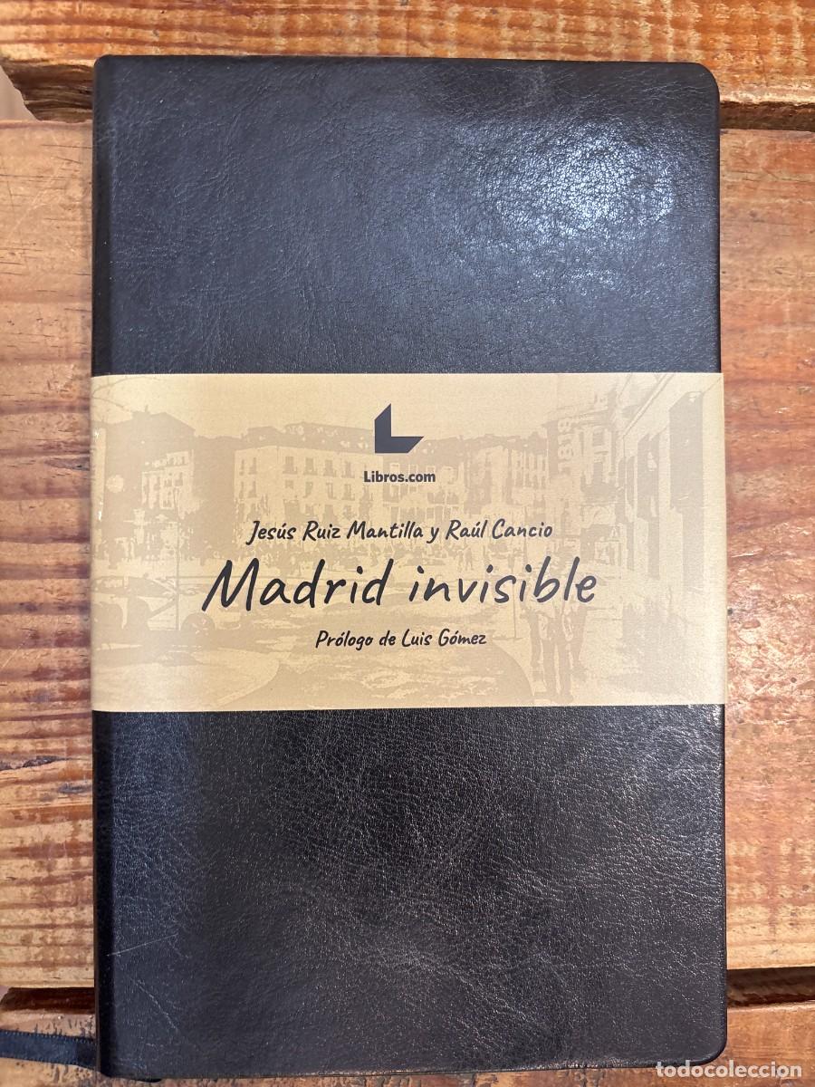 Libros de segunda mano: Madrid invisible Ruiz Mantilla, Jes&uacute;s; Cancio, Ra&uacute;l Idioma: Espa&ntilde;ol Editorial: Libros.com, 2021 I