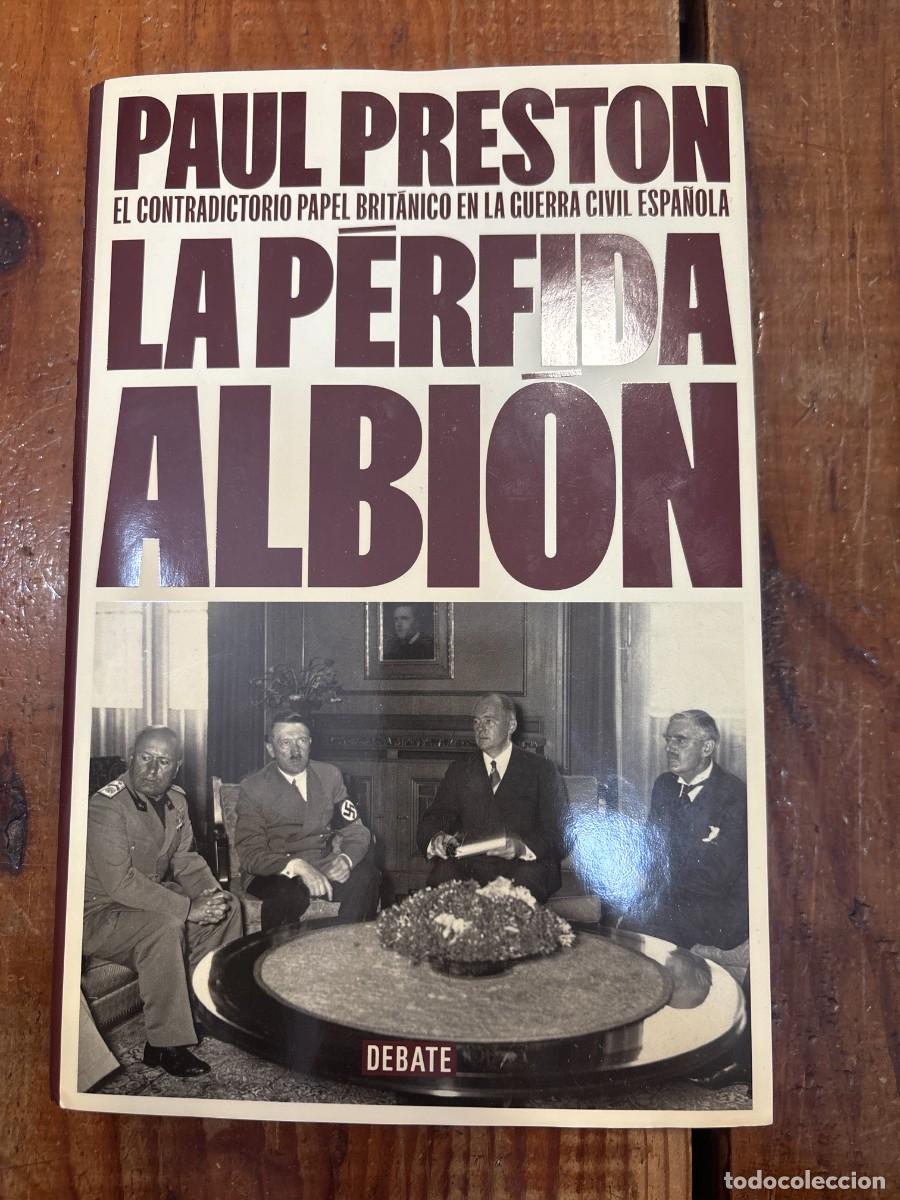 Second hand books: La p&eacute;rfida albi&oacute;n: El contradictorio papel brit&aacute;nico en la guerra civil espa&ntilde;ola Preston, Paul Idio