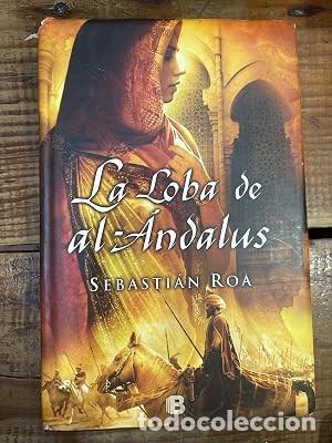 Libros de segunda mano: La loba de al-&Aacute;ndalus (Trilog&iacute;a Almohade 1) Roa, Sebasti&aacute;n Idioma: Espa&ntilde;ol Editorial: B de Bolsill