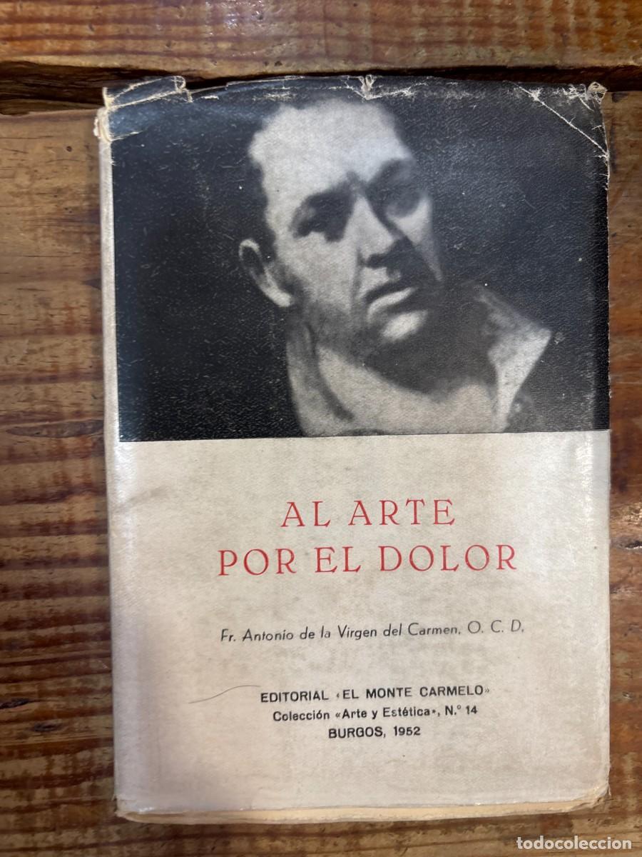 Libros de segunda mano: El arte por el dolor Fr. Antonio de la Virgen del Carmen Idioma: Espa&ntilde;ol Editorial: el monte carme