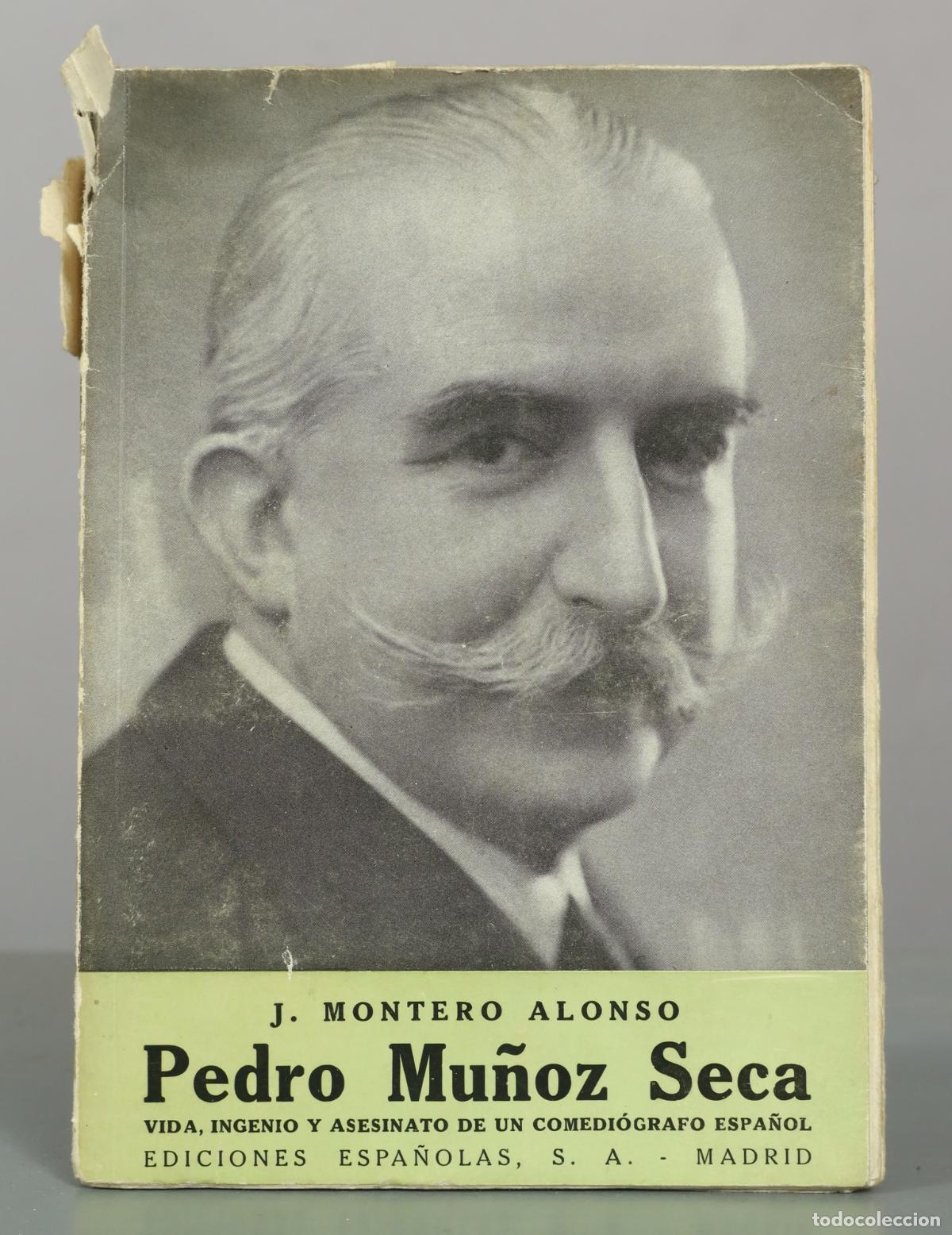 Libros de segunda mano: Pedro Mu&ntilde;oz Seca: Vida, ingenio y asesinato de un comedi&oacute;grafo espa&ntilde;ol - Jos&eacute; Montero Alonso -
