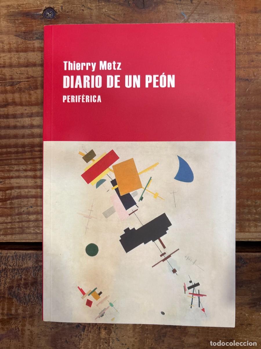 Libros de segunda mano: Diario de un pe&oacute;n Metz, Thierry Idioma: Espa&ntilde;ol Editorial: Perif&eacute;rica, 2023 ISBN 10 / ISBN 13: 84