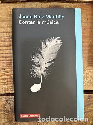 Libros de segunda mano: Contar la m&uacute;sica Ruiz Mantilla, Jes&uacute;s Idioma: Espa&ntilde;ol Editorial: Galaxia Gutenberg, S.L., 2015 IS