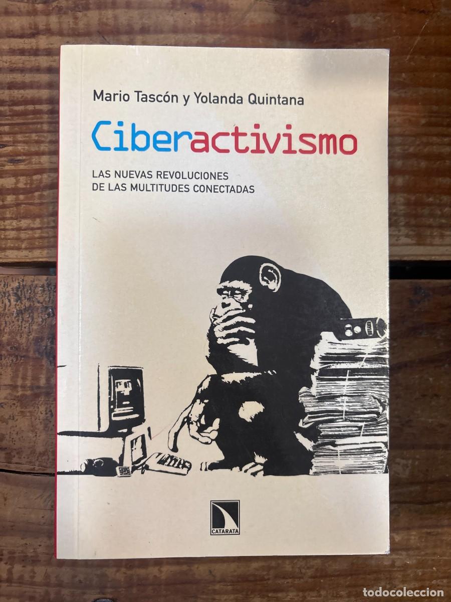 Libros de segunda mano: Ciberactivismo: Las nuevas revoluciones de las multitudes conectadas Tasc&oacute;n, Mario; Quintana, Yoland
