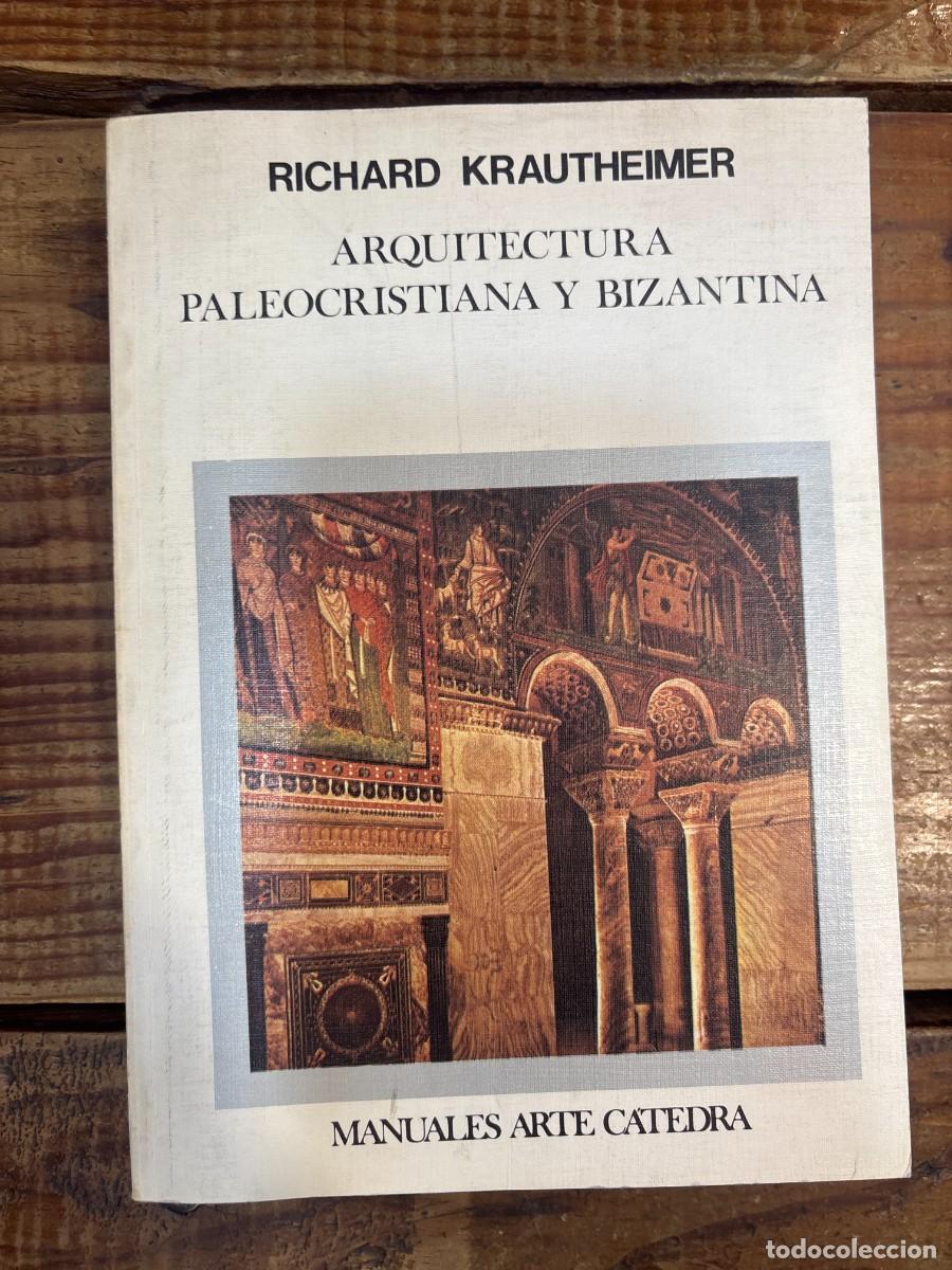 Libros de segunda mano: ARQUITECTURA PALEOCRISTIANA Y BIZANTINA TRSAAA Richard Krautheimer Idioma: Espa&ntilde;ol Editorial: Cate