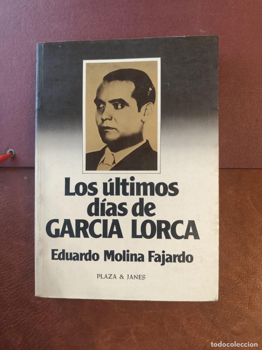 Libros de segunda mano: Eduardo Molina Fajardo. LOS &Uacute;LTIMOS D&Iacute;AS DE GARCIA LORCA.