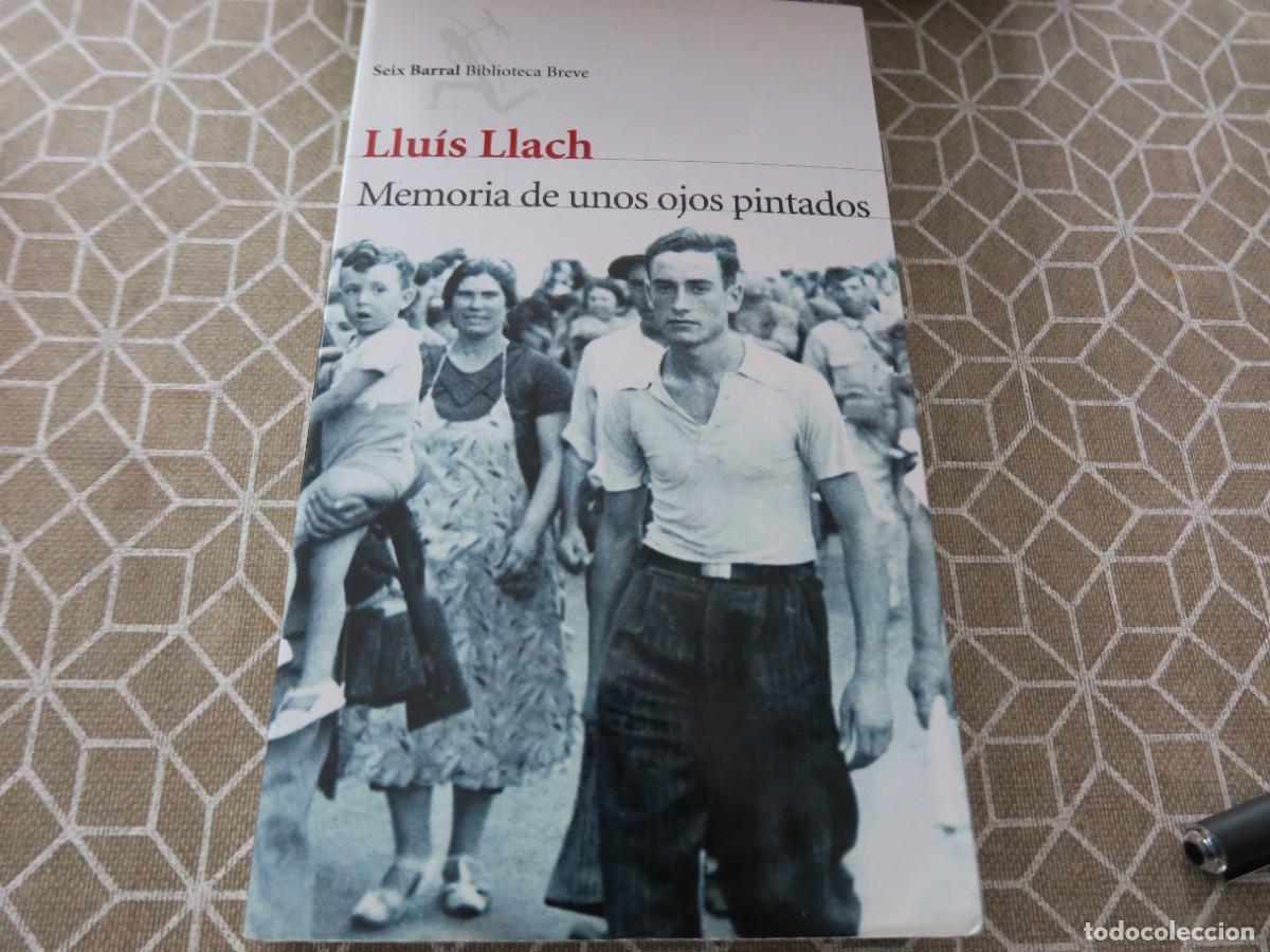 Libros de segunda mano: MEMORIA DE UNOS OJOS PINTADOS - Llu&iacute;s Llach