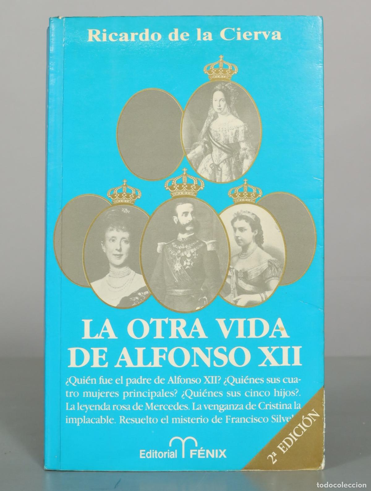 Libros de segunda mano: La otra vida de Alfonso XII - Ricardo de la Cierva - Editorial F&eacute;nix
