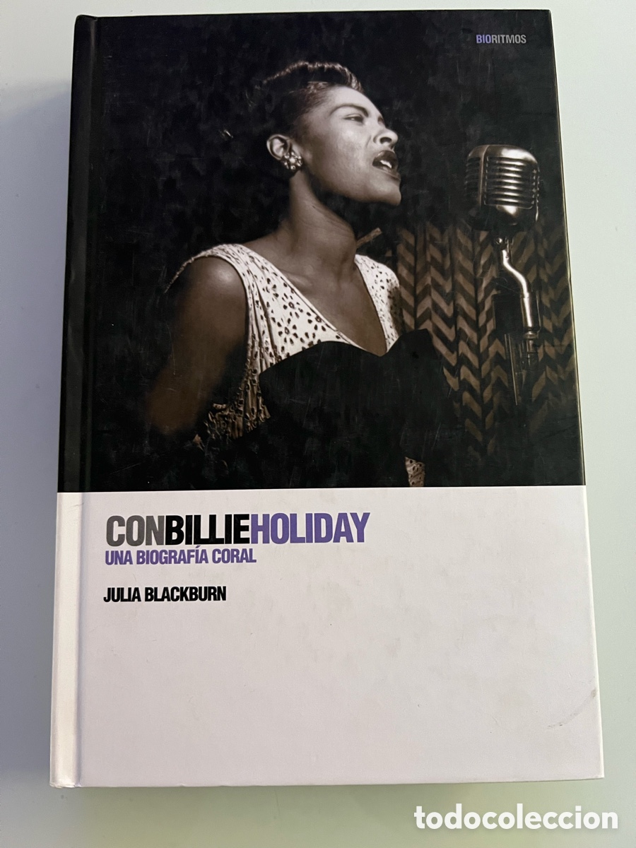 Libros de segunda mano: Con Billie Holiday una biografia coral. Julia blackburn. Bioritmos. Primera Edicion 2007