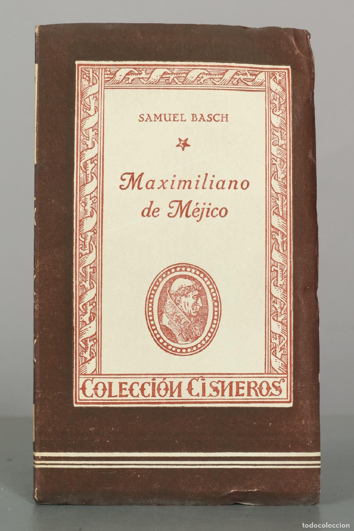 Libros de segunda mano: Maximiliano de M&eacute;jico - Samuel Basch - Ediciones Atlas