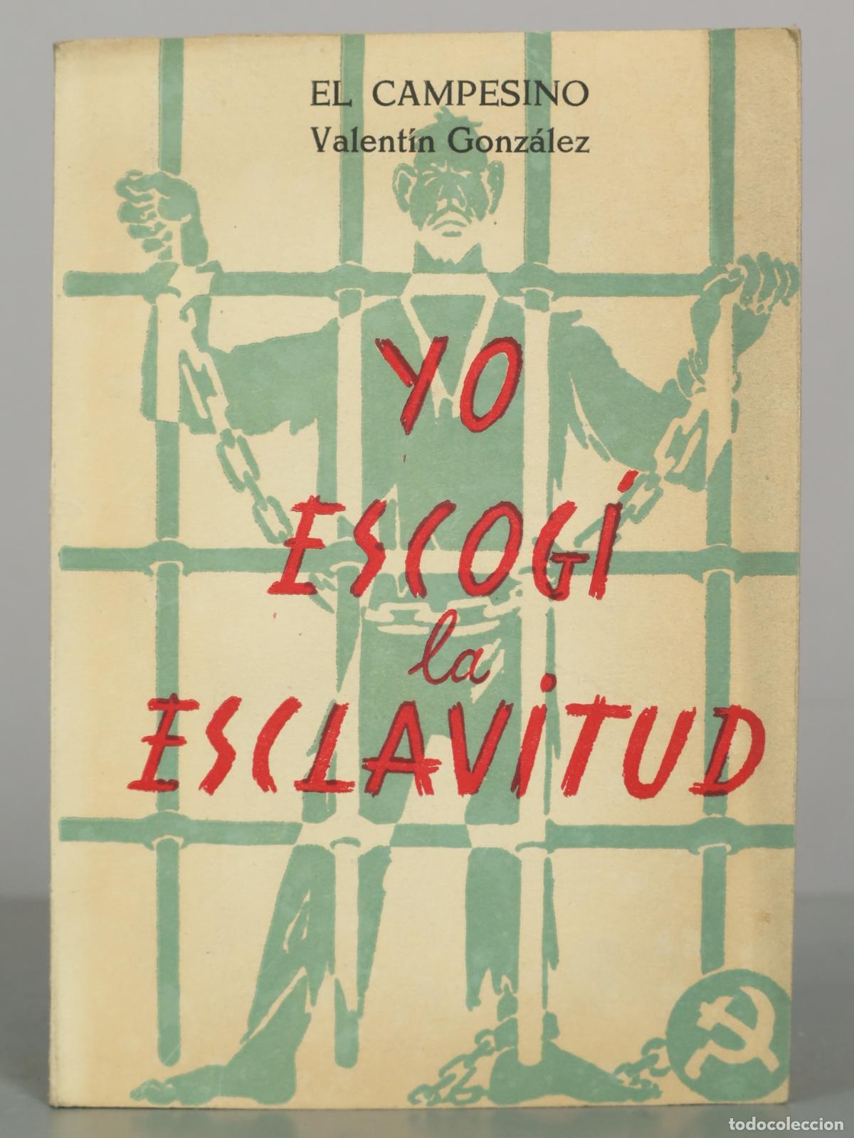 Libros de segunda mano: Yo escog&iacute; la esclavitud - Valent&iacute;n Gonz&aacute;lez El Campesino - Ediciones Maracay