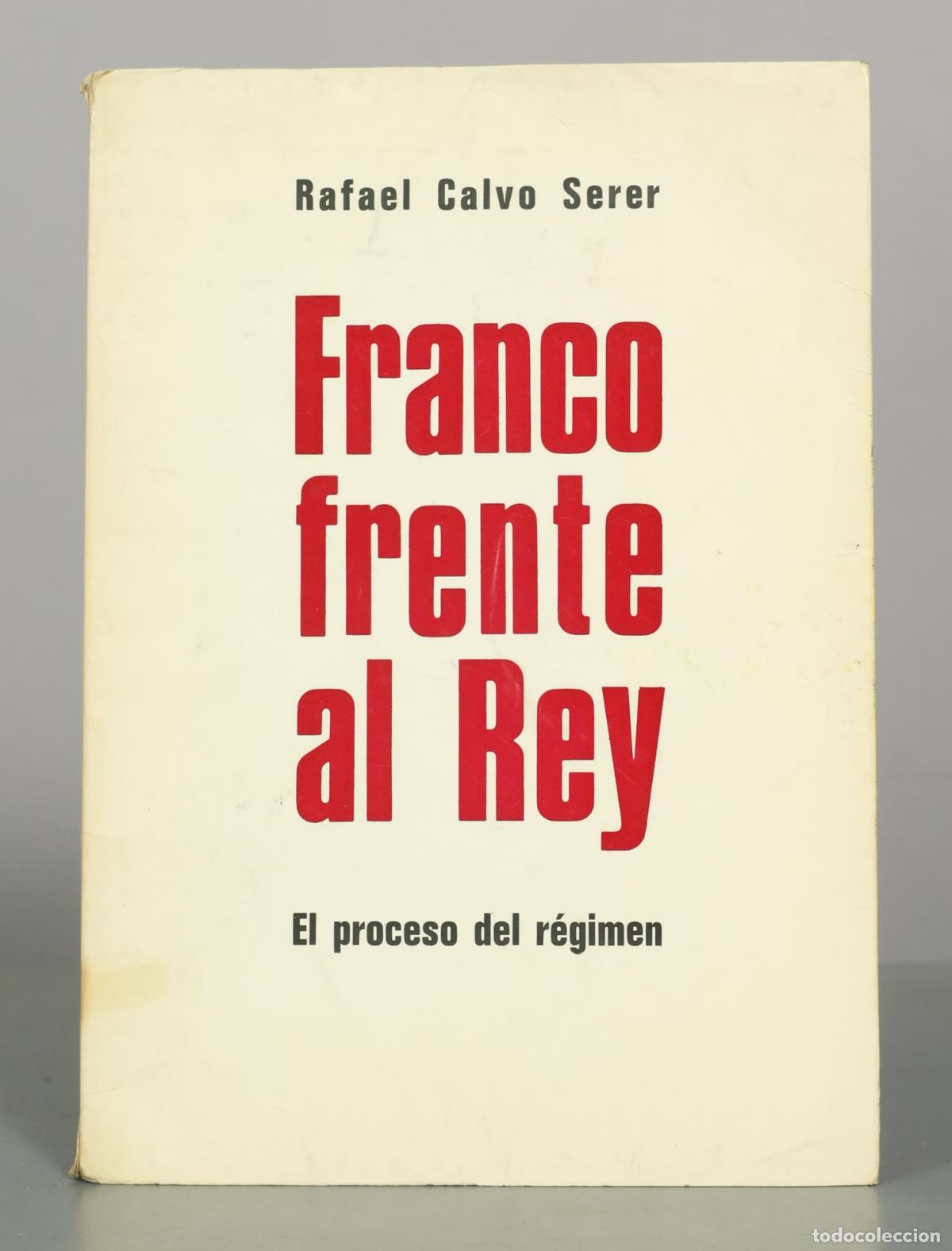 Libros de segunda mano: Franco frente al Rey. El proceso del r&eacute;gimen - Rafael Calvo Serer -