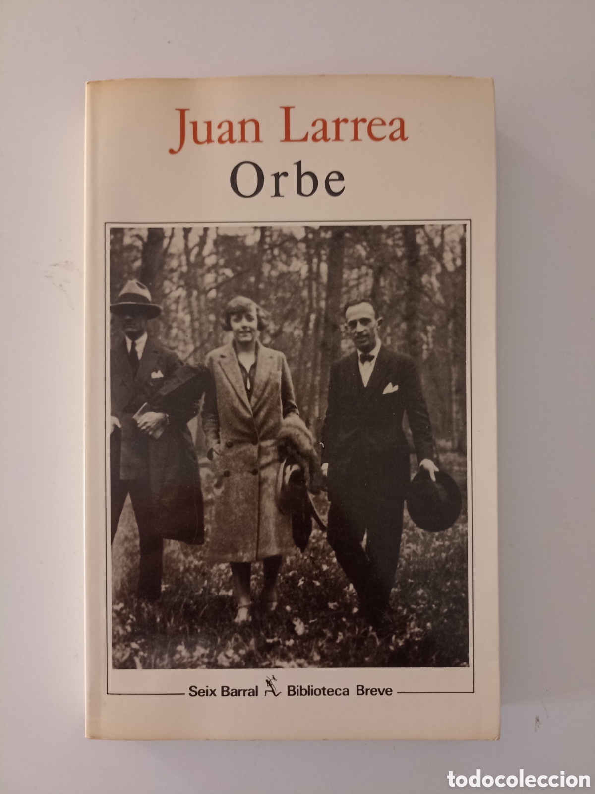 Libros de segunda mano: Juan Larrea - Orbe (Seix Barral, 1990) Diarios, Memorias. Edici&oacute;n de Pere Gimferrer