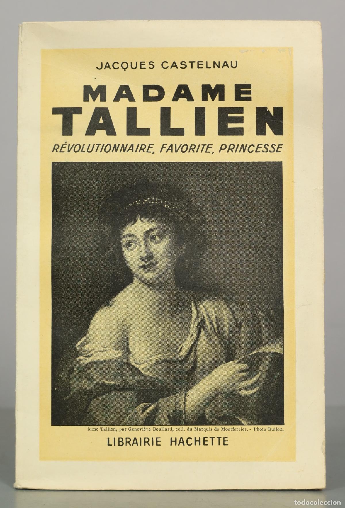 Libros de segunda mano: Madame Tallien: R&eacute;volutionnaire, favorite, princesse - Jacques Castelnau - Librairie Hachette