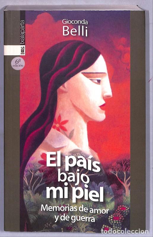 Libros de segunda mano: El pa&iacute;s bajo mi piel: Memorias de amor y de guerra - Belli, Gioconda - Txalaparta - 2024, 6&ordf; ed. -