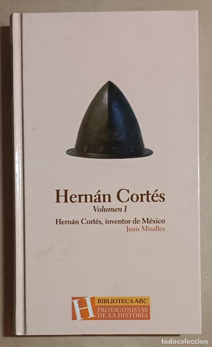Libros de segunda mano: HERN&Aacute;N CORT&Eacute;S, INVENTOR DE M&Eacute;XICO - VOL&Uacute;MEN I - JUAN MIRALLES - ED. FOLIO - 2004