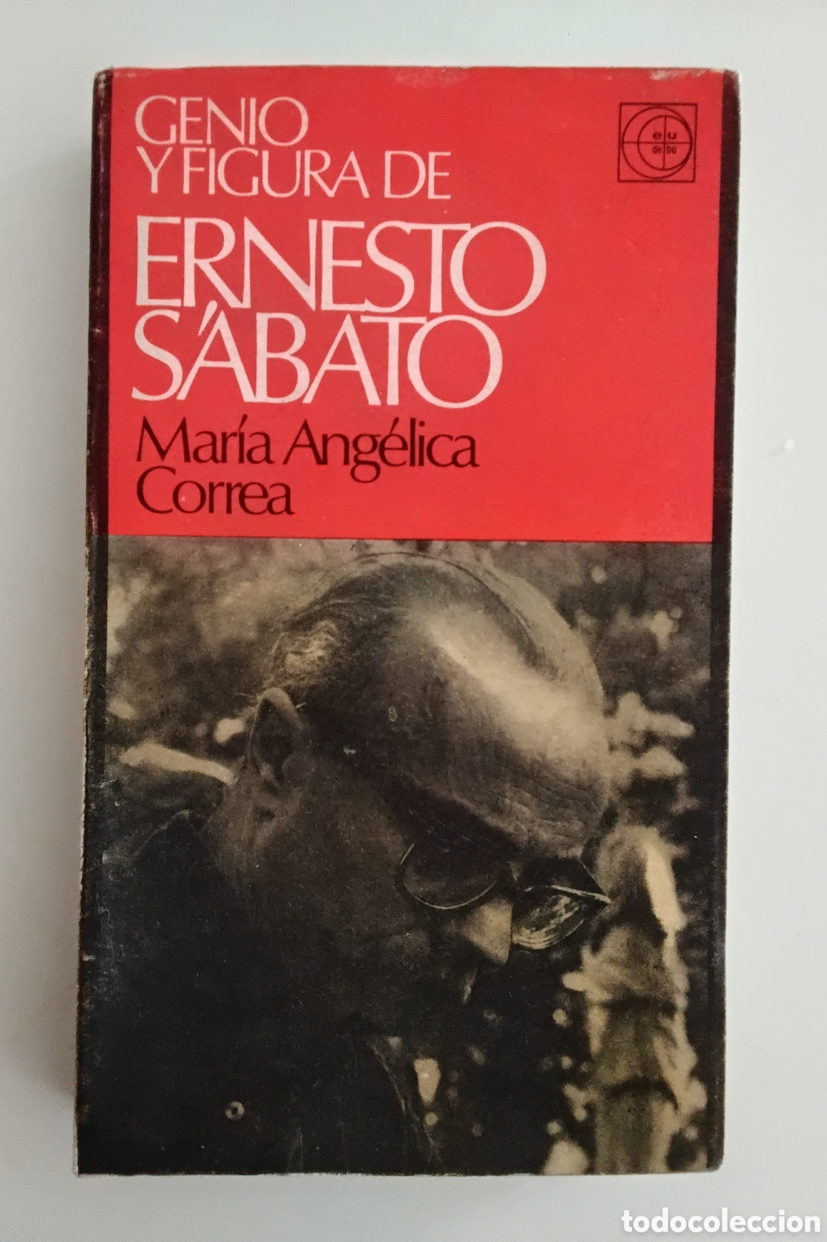 Libros de segunda mano: MAR&Iacute;A ANG&Eacute;LICA CORREA &ndash; GENIO Y FIGURA DE ERNESTO S&Aacute;BATO &ndash; EUDEBA &ndash; 1973