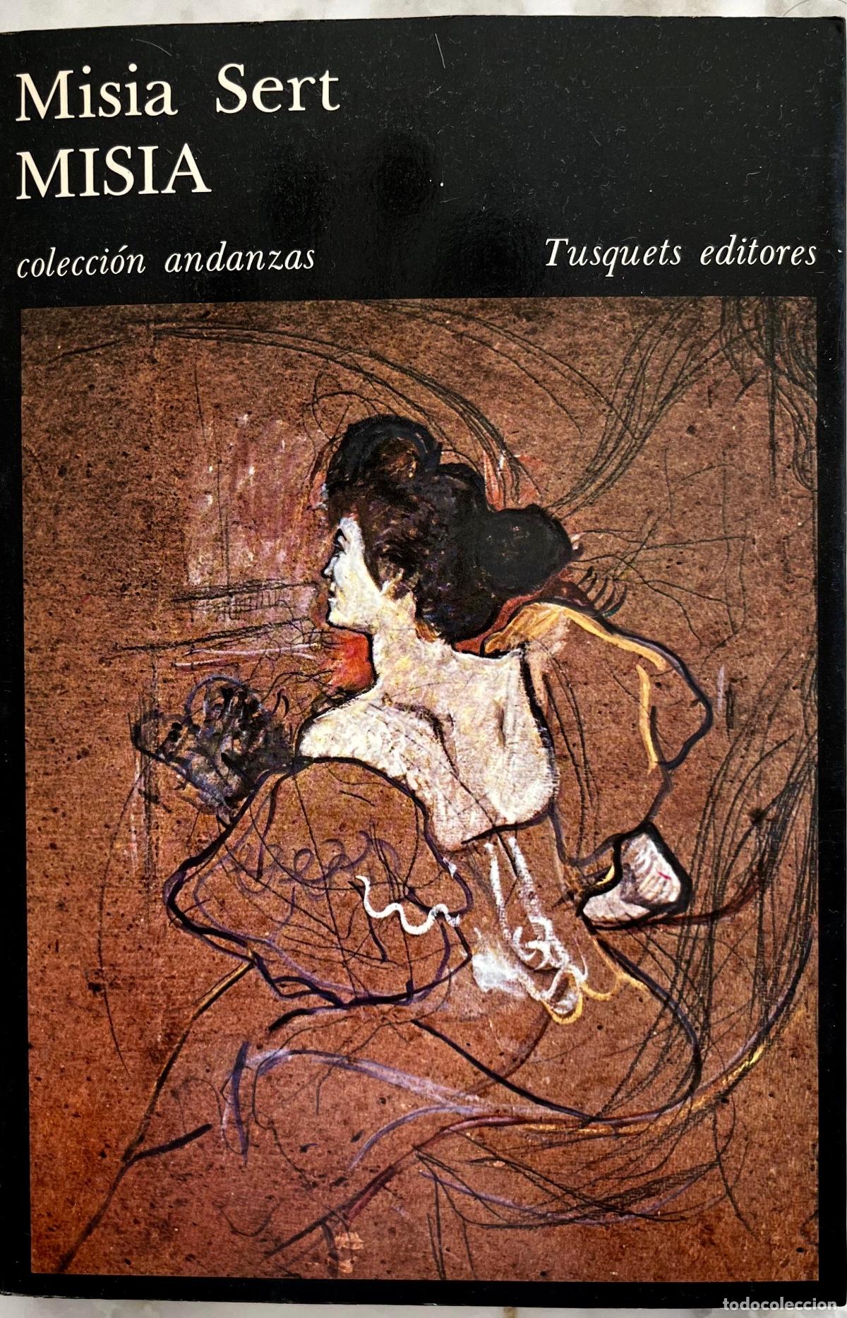 Libros de segunda mano: MISIA SERT. MISIA. COLECCION ANDANZAS. LIBRO 4&ordf; EDICION 1987