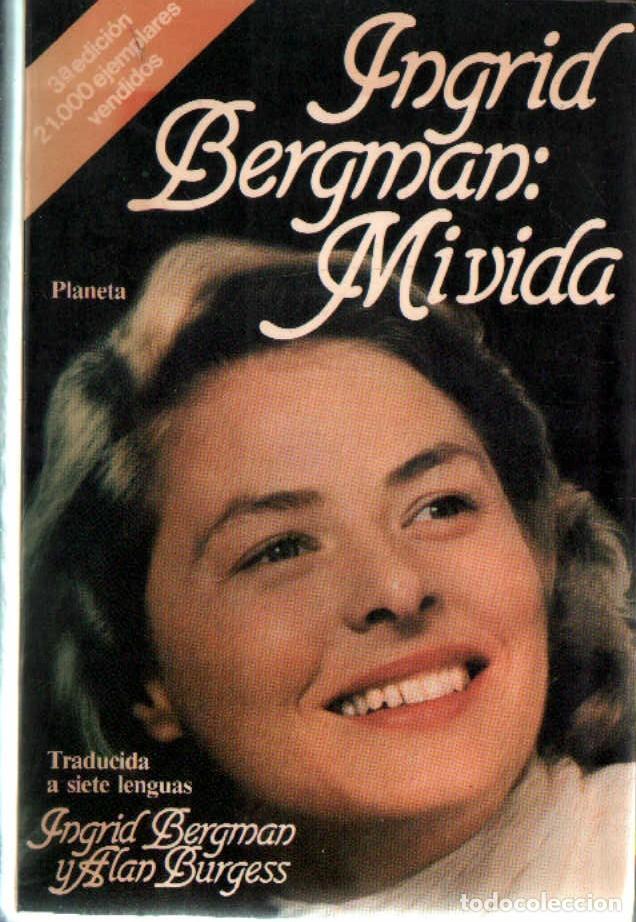 Libros de segunda mano: INGRID BERGMAN: MI VIDA. BERGMAN, INGRID / BURGESS, ALAN. A-BI-3522