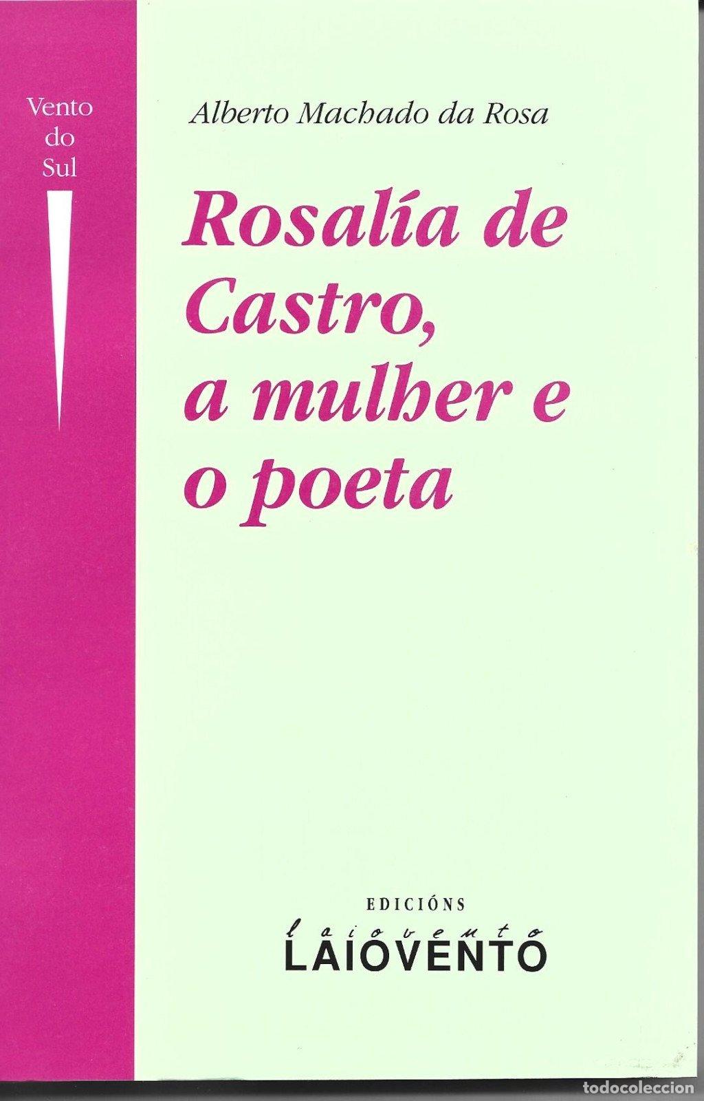 Libros de segunda mano: Rosal&iacute;a de Castro, a Mulher e o Poeta - Machado Da Rosa, Alberto - Edici&oacute;ns Laiovento - Vento Do Sul