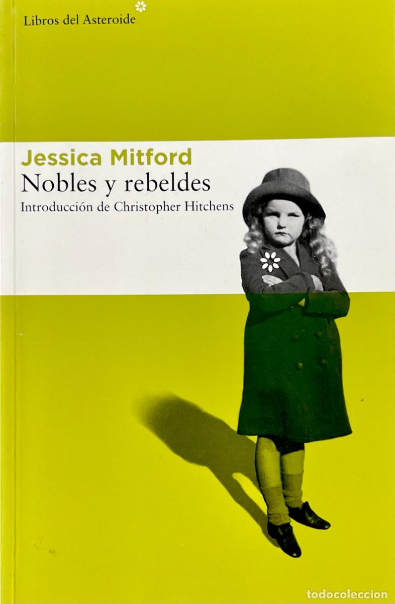 Libros de segunda mano: NOBLES Y REBELDES. Jessica Mitford. Christopher Hitchens. EDICI&Oacute;N R&Uacute;STICA CON SOLAPAS.