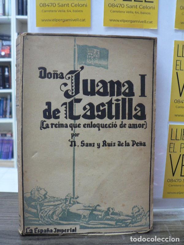 Libros de segunda mano: Do&ntilde;a Juana I de Castilla: La reina que enloqueci&oacute; de amor - Sanz y Ruiz de la Pe&ntilde;a - Biblioteca Nuev
