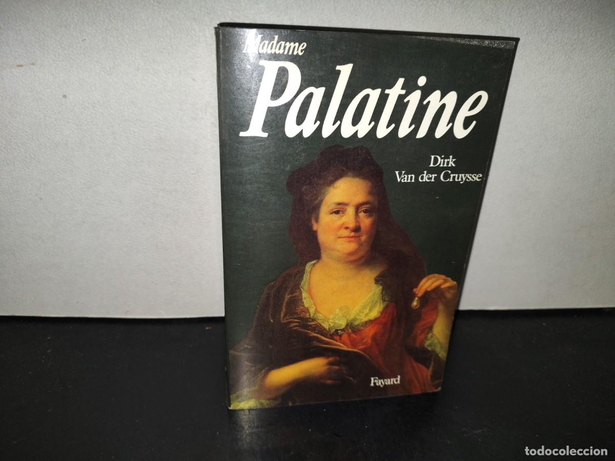 Libros de segunda mano: 198- Madame Palatine, Princesse Europ&eacute;enne - Dirk Van De Cruysse. Librairie Arth&egrave;me Fayard, 1988
