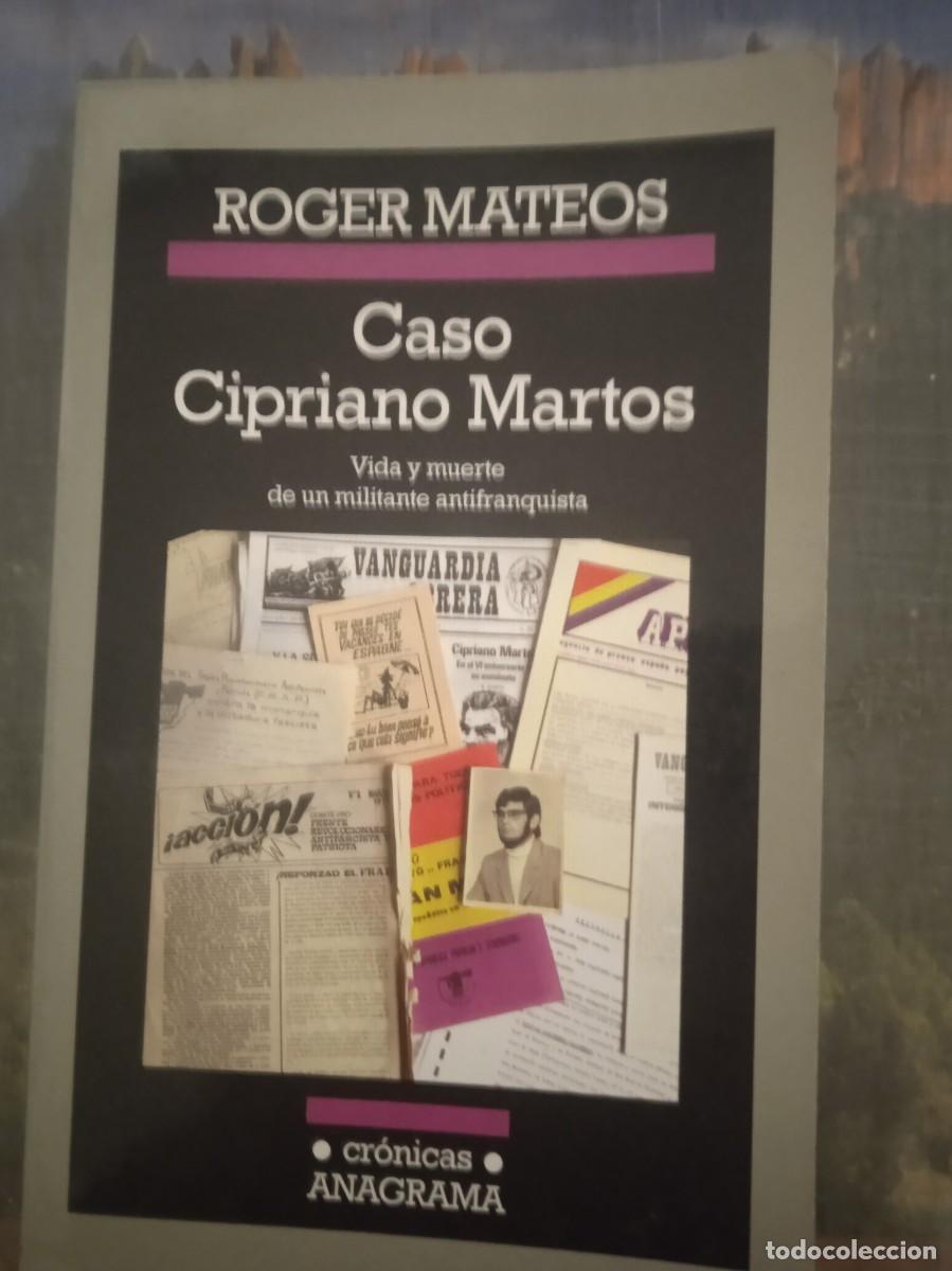 Second hand books: CASO CIPRIANO MARTOS Vida y muerte de un militante antifranquista - Roger Mateos