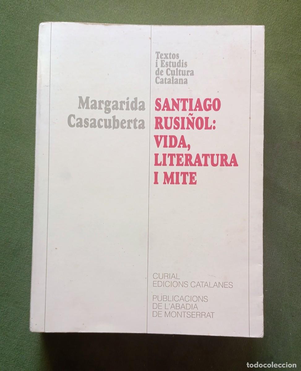 Libros de segunda mano: SANTIAGO RUSI&Ntilde;OL: VIDA LITERATURA I MITE - MARGARIDA CASACUBERTA - 1997