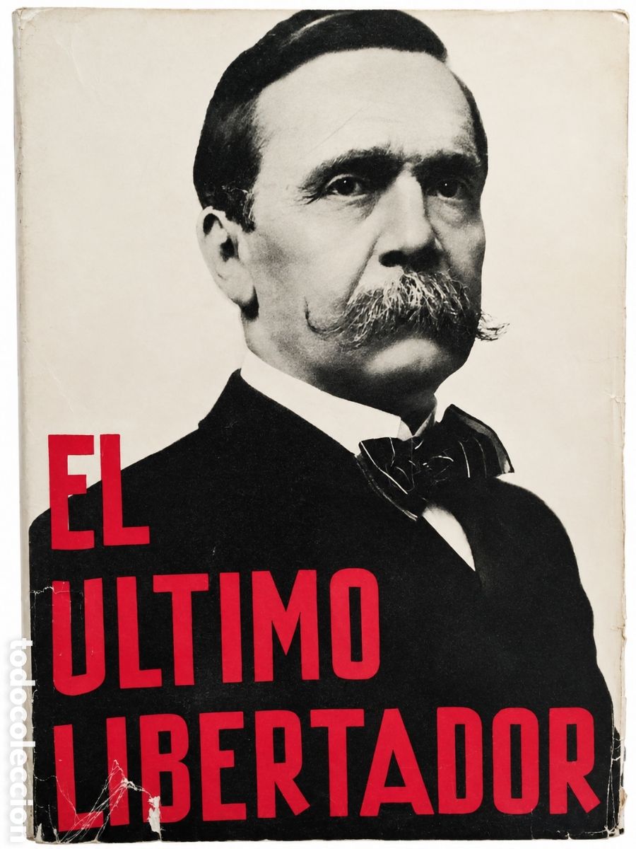 Libros de segunda mano: Jos&eacute; A. Oca Balda &mdash; El &uacute;ltimo libertador. Obra escrita en homenaje a Carlos Pellegrini. 19