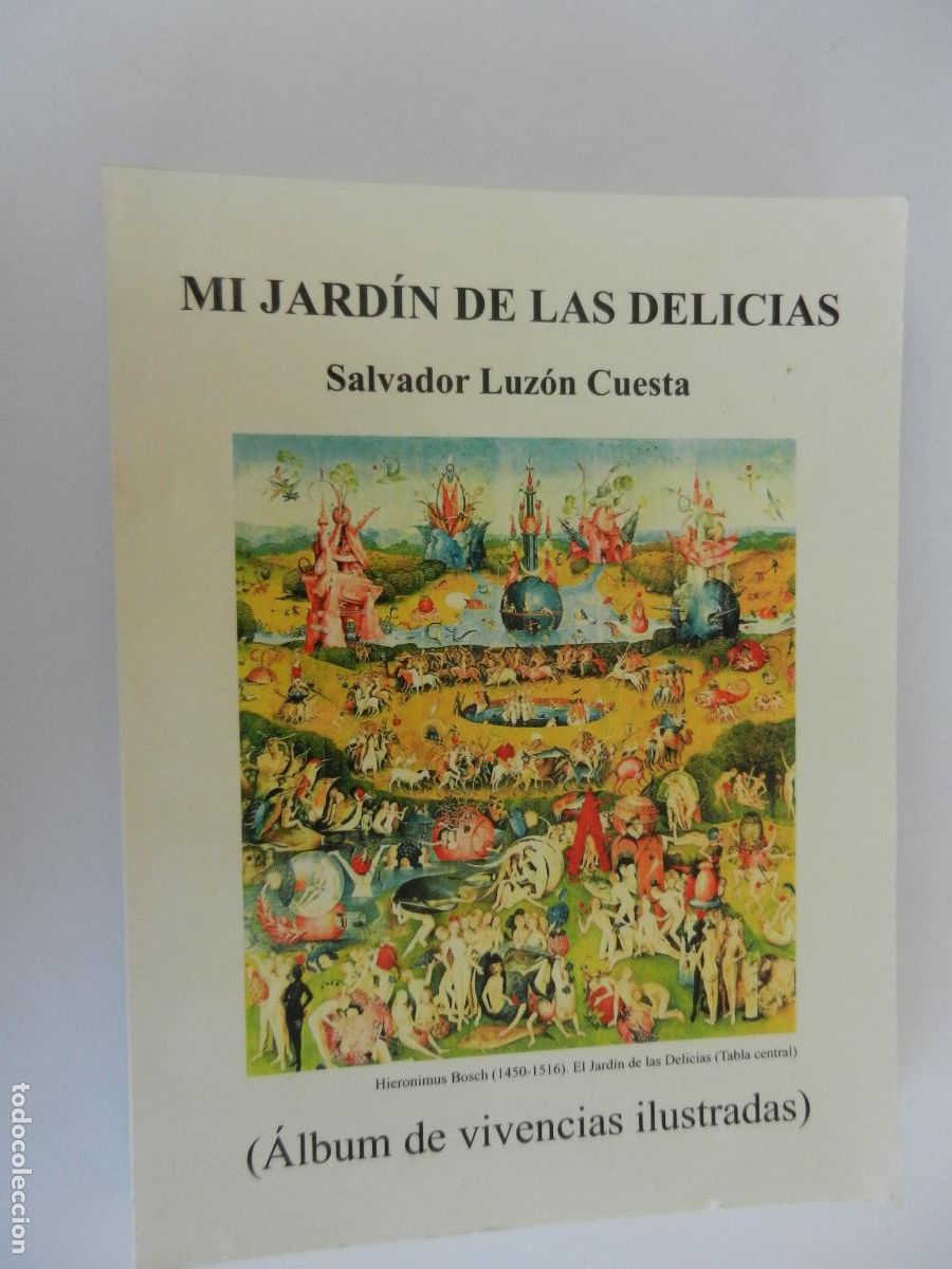 Libros de segunda mano: MI JARDIN DE LAS DELICIAS - SALVADOR LUZ&Oacute;N CUESTA - ALB&Uacute;M DE VIVENCIAS ILUSTRADAS -