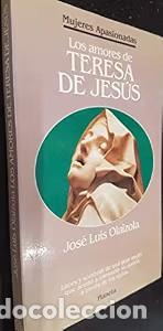 Gebrauchte B&uuml;cher: Amores de Teresa de Jesus - Jose Luis Olaizola Sarria - Planeta - Mujeres Apasionadas