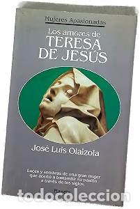 Libri di seconda mano: Los Amores de Teresa de Jes&uacute;s - Jose Luis Olaizola - Planeta - Mujeres Apasionadas