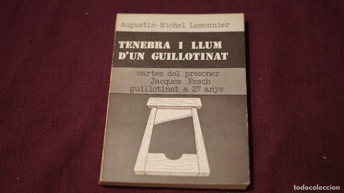 Libros de segunda mano: Augustin Michel Lemonnier - Tenebra i llum d'un guillotinat - cartes del presoner Jacques Fesch