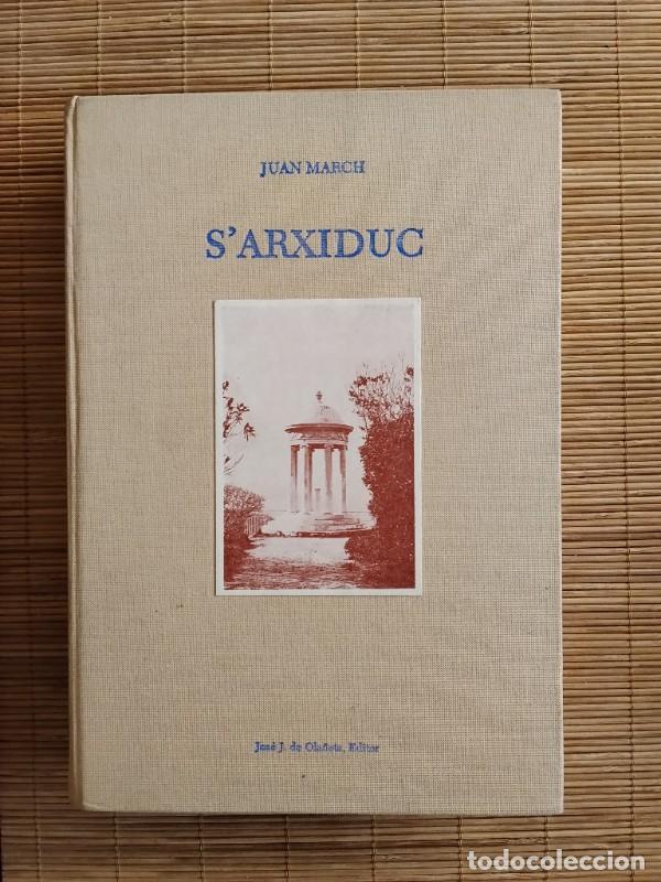 Libros de segunda mano: S'ARXIDUC: Biograf&iacute;a ilustrada de un pr&iacute;ncipe n&oacute;mada - Juan March - Jos&eacute; J. Ola&ntilde;eta - 1983