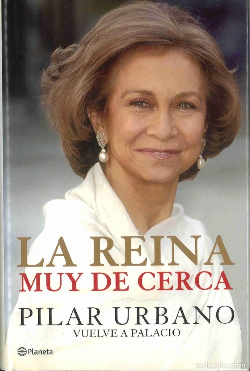 Libros de segunda mano: La Reina muy de cerca. Vuelve a palacio. Pilar Urbano. 2008