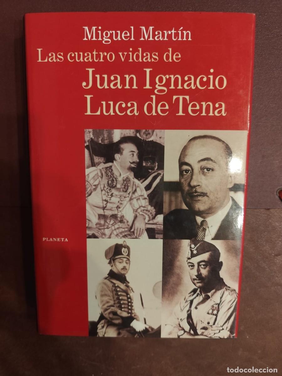 Libros de segunda mano: Miguel Mart&iacute;n. LAS CUATRO VIDAS DE JUAN IGNACIO LUCA DE TENA.